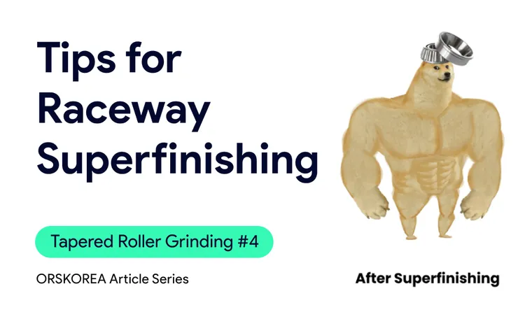 Insight | Tapered Roller Grinding #4 Key Consideration for Tapered Roller Raceway Centerless Superfinishing