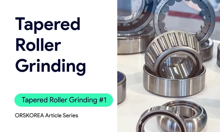 Insight | Tapered Roller Grinding #1 What's the Secret to TRB (Tapered Roller Bearing)?